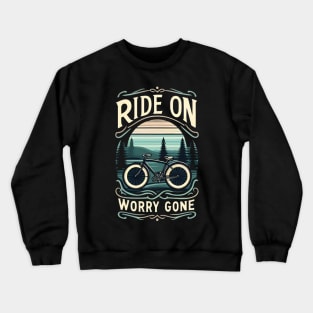 Ride on, worry gone Crewneck Sweatshirt